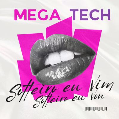 MEGA TECH (SOLTEIRO EU VIM SOLTEIRO EU VOU) By DJ Jhonatan Markes's cover