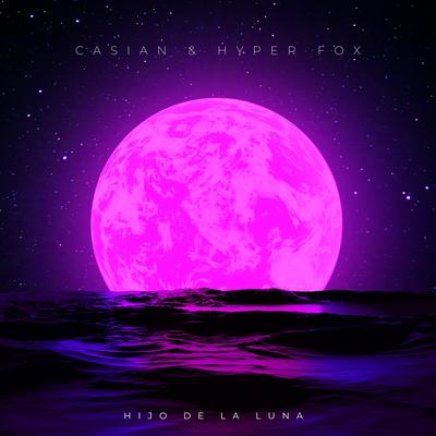 Hijo de la Luna (Techno Version) By Casian, Hyper Fox's cover