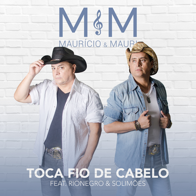 Toca fio de cabelo By Mauricio & Mauri, Rionegro & Solimões's cover