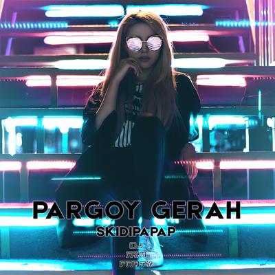 Pargoy Gerah Skidipapap's cover