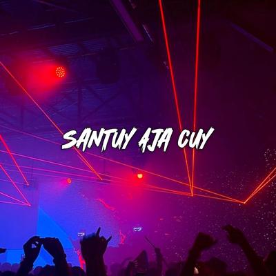 Dj Santuy Aja Cuy x Dulu Something 's cover