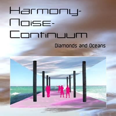 Diamonds And Oceans By Harmony-Noise-Continuum's cover