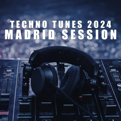 Techno Tunes 2024 Madrid Session's cover