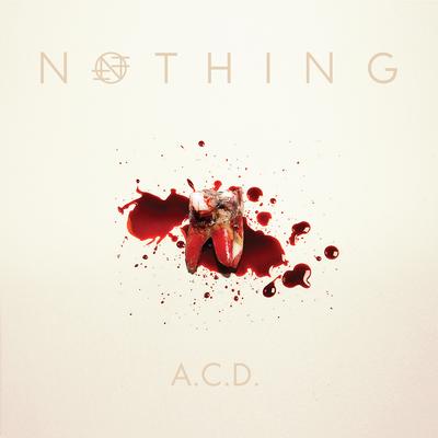 A.C.D. (Abcessive Compulsive Disorder) By Nothing's cover