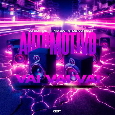 Automotivo Vai Vai Vai By DJ Guih MS, Mc Gw, Mc Vuk Vuk's cover