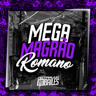 Mega Magrão Romano By mc pl alves, DJ CLEBER, DJ LP MALVADÃO, Mc Vuk Vuk's cover