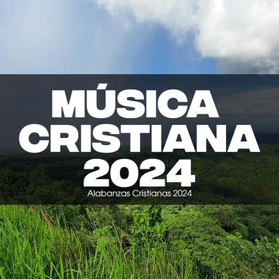 Musica Cristiana 2024 Alabanzas Cristianas 2024's cover