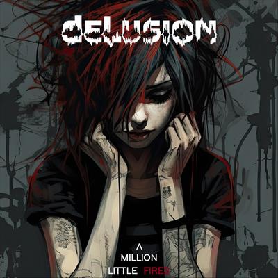 Delusion By A Million Little Fires's cover