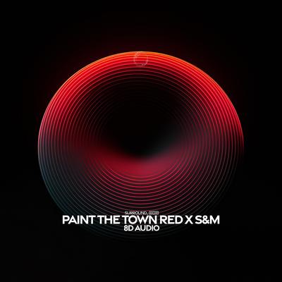 Paint The Town Red X S&M (8D Audio) By surround., (((())))'s cover