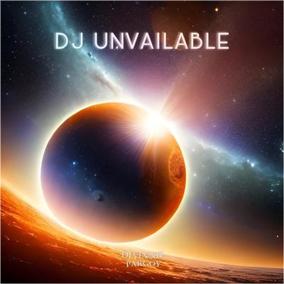 Dj Unvailable By DJ VINNIE PARGOY's cover