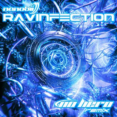 RAViNFECTION (No Hero Remix) By nanobii, No Hero's cover