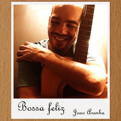 Bossa feliz By Joao Aranha's cover