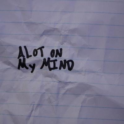 Alot On My Mind's cover