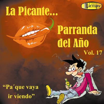 La Picante... Parranda del Año, Vol. 17 "Pa' Que Vaya Ir Viendo"'s cover