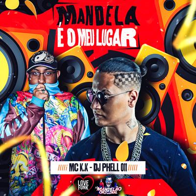 Mandela É o Meu Lugar By MC K.K, DJ Phell 011's cover