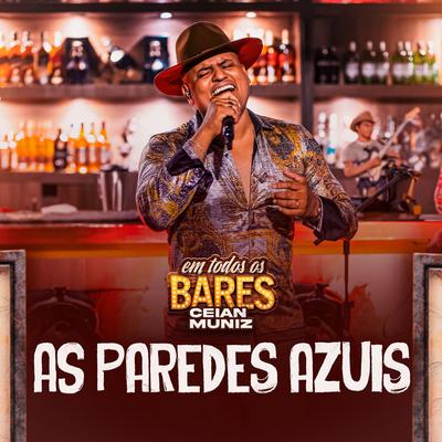 As Paredes Azuis (Em Todos os Bares) By Ceian Muniz's cover