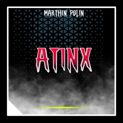 ATINX By MARTHIN POLIN's cover