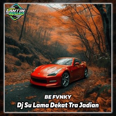 Dj Su Lama Dekat Tapi Tra Jadian (Dj Version)'s cover