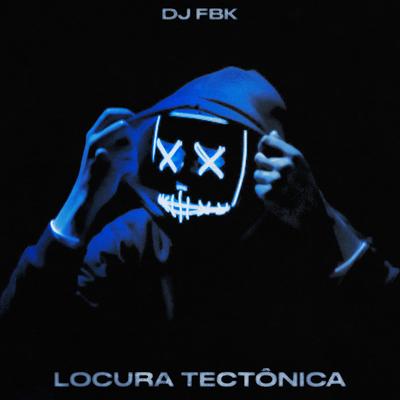 Locura Tectônica (Slowed + Reverb) By DJ FBK's cover
