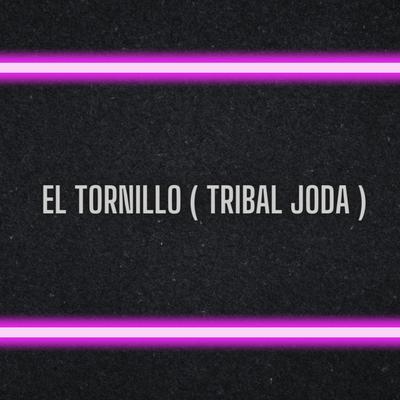 El Tornillo (Tribal Joda)'s cover