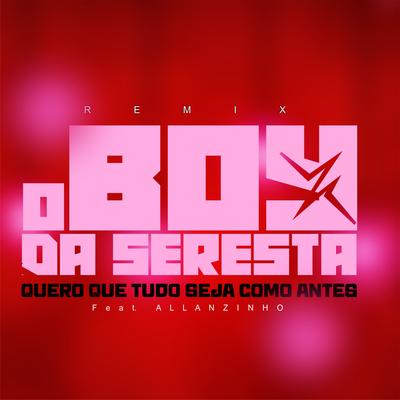 Quero Que Tudo Seja Como Antes (feat. ALLANZINHO) (feat. ALLANZINHO) By O Boy da Seresta, Allanzinho's cover