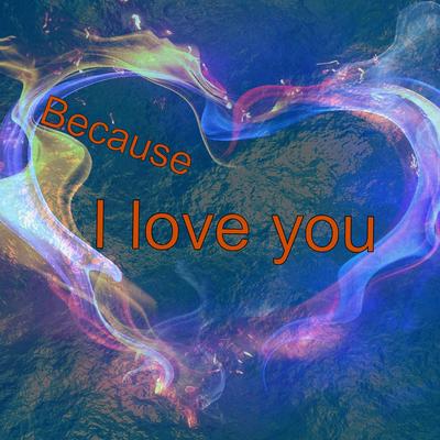 Because I love you's cover