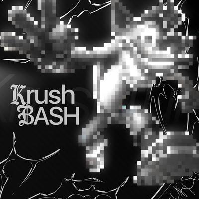 KRUSHBASH By FAKEREALITY, BXGR, ACRONYM's cover