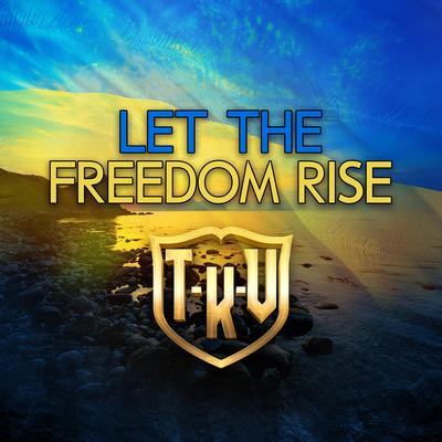 Let the Freedom Rise By T-K-V, Dimitri Keiski's cover