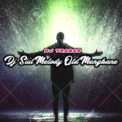 DJ Siul Melody Old Mengkane's cover