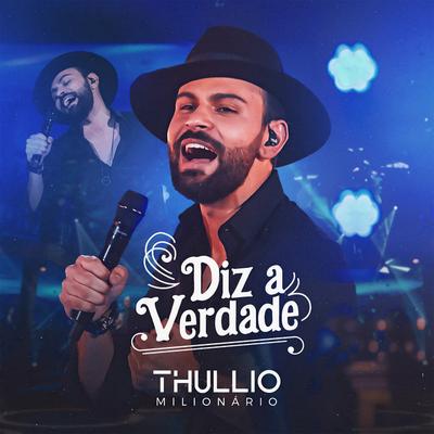 Diz a Verdade (Ao Vivo) By Thullio Milionário's cover