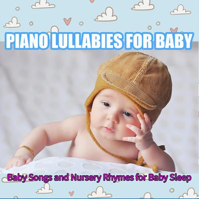 Piano Lullabies for Baby: Baby Songs and Nursery Rhymes for Baby Sleep's cover