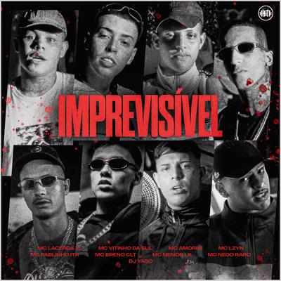 Imprevisível By Mc Amorim, MC Pablinho ITR, MC BRENO CLT, MC Menor LK, MC VITINHO DA SUL, Mc Lacerda, Mc Nego Raro, MC Lzyn's cover