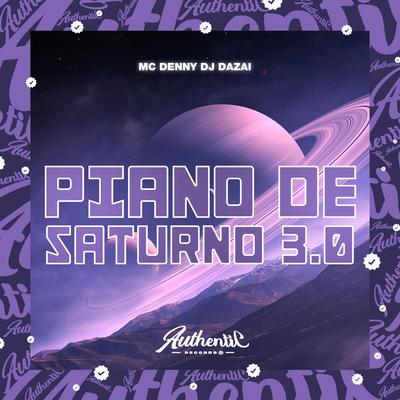 Piano de Saturno 3.0 By DJ DAZAI, MC Denny's cover