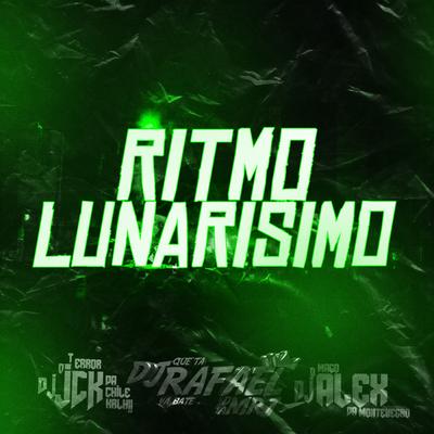 RITMO LUNARISMO By DJ Alex, DJ Rafael MRJ, DJ JCK's cover