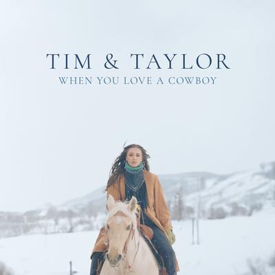 When You Love a Cowboy By Tim And Taylor's cover