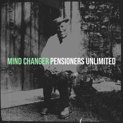 Mind Changer By Pensioners Unlimited's cover