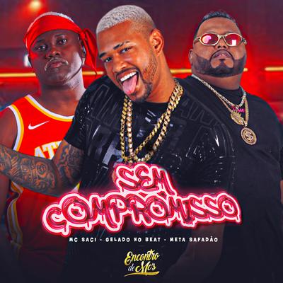 Sem Compromisso By Gelado No Beat, Meta Safadão, MC Saci's cover