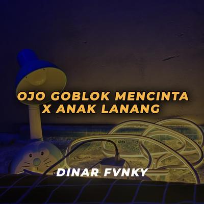 OJO GOBLOK MENCINTA X ANAK LANANG's cover