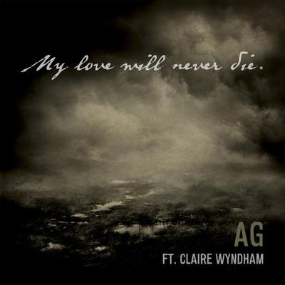 My Love Will Never Die By Ag, Claire Wyndham's cover