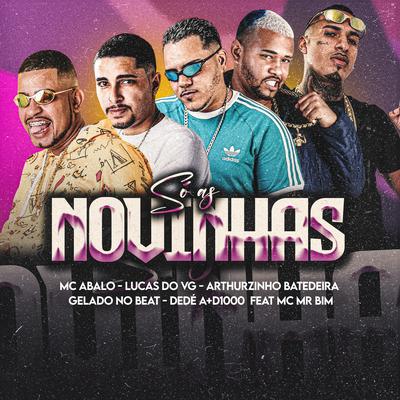 So as Novinhas By Gelado No Beat, Mc Abalo, Arthurzinho Batedeira, Dedé A+D1000, Mc Mr. Bim, Lucas do vg's cover