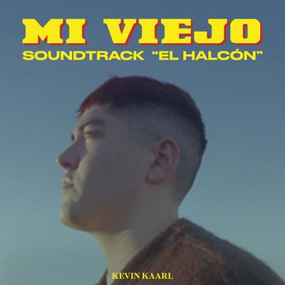 Mi Viejo (Soundtrack de la Película “EL HALCÓN") By Kevin Kaarl's cover