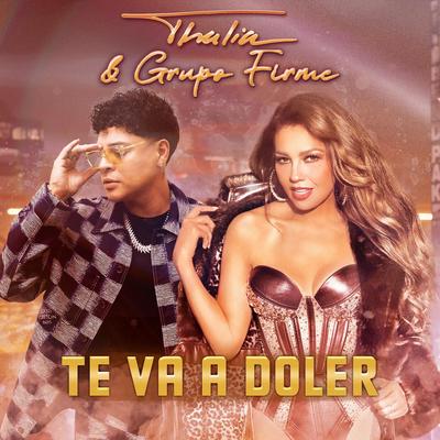 Te Va a Doler By Thalia, Grupo Firme's cover