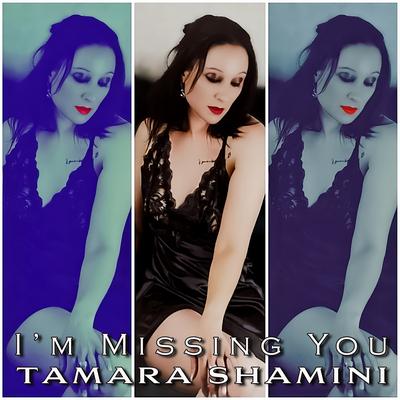 I'm Missing You By Tamara Shamini's cover