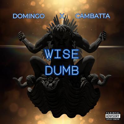 Wise Dumb By Cambatta, Domingo's cover