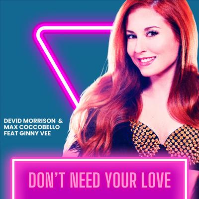 Don't need your love By Devid Morrison, Max Coccobello, Ginny Vee's cover