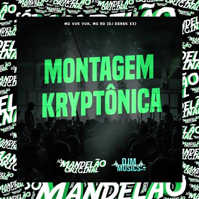 Montagem Kryptônica By Mc Vuk Vuk, Mc RD, DJ Derek XX's cover