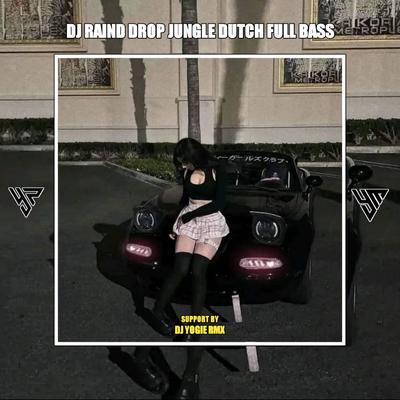 Dj Raind Drop Enakeun Full Bass By DJ YOGIE RMX's cover
