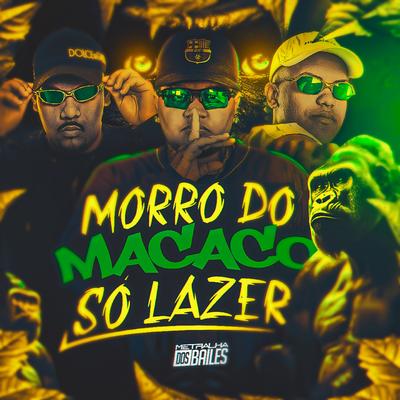 Morro do Macaco Só Lazer By Mc Sapinha, DJ LP MALVADÃO, DJ CLEBER's cover