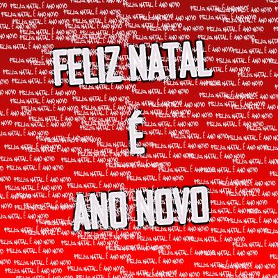Feliz Natal É Ano Novo By Mc Rafael Cicatriz, Dj Haal's cover