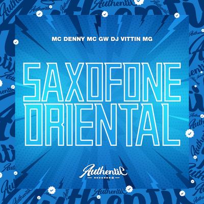 Saxofone Oriental By DJ VITTIN MG, MC Denny, Mc Gw's cover